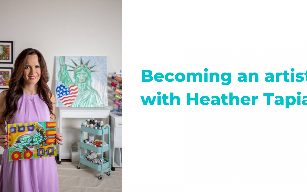 Becoming an Artist with Heather Tapia
