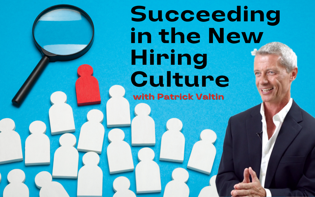 Succeeding in the New Hiring Culture with Patrick Valtin